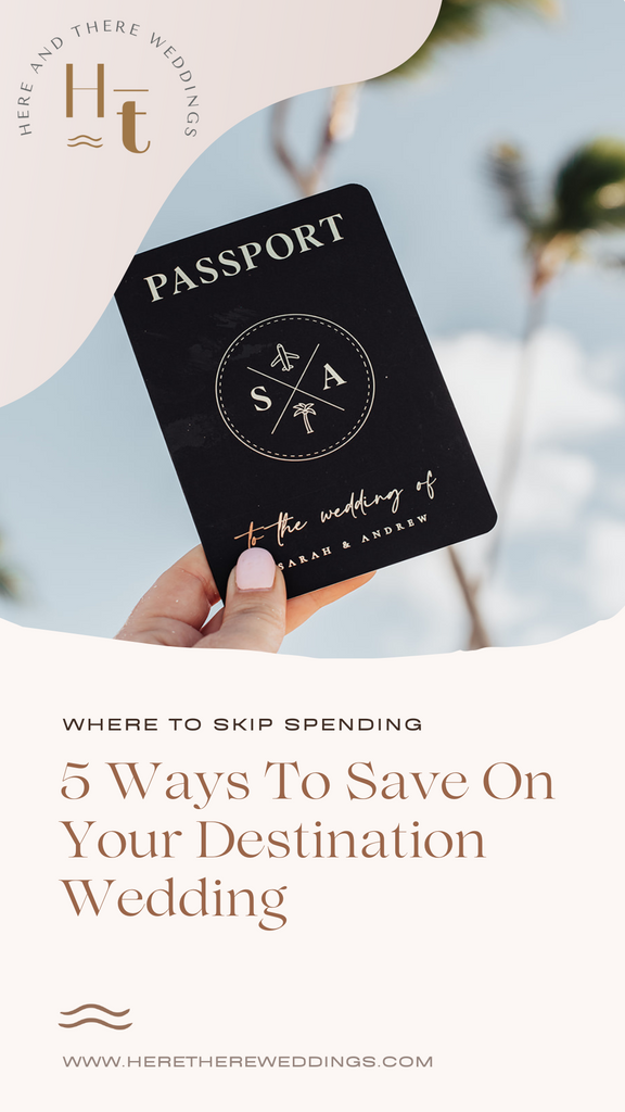 Where to Skip Spending: 5 Ways To Save On Your Destination Wedding