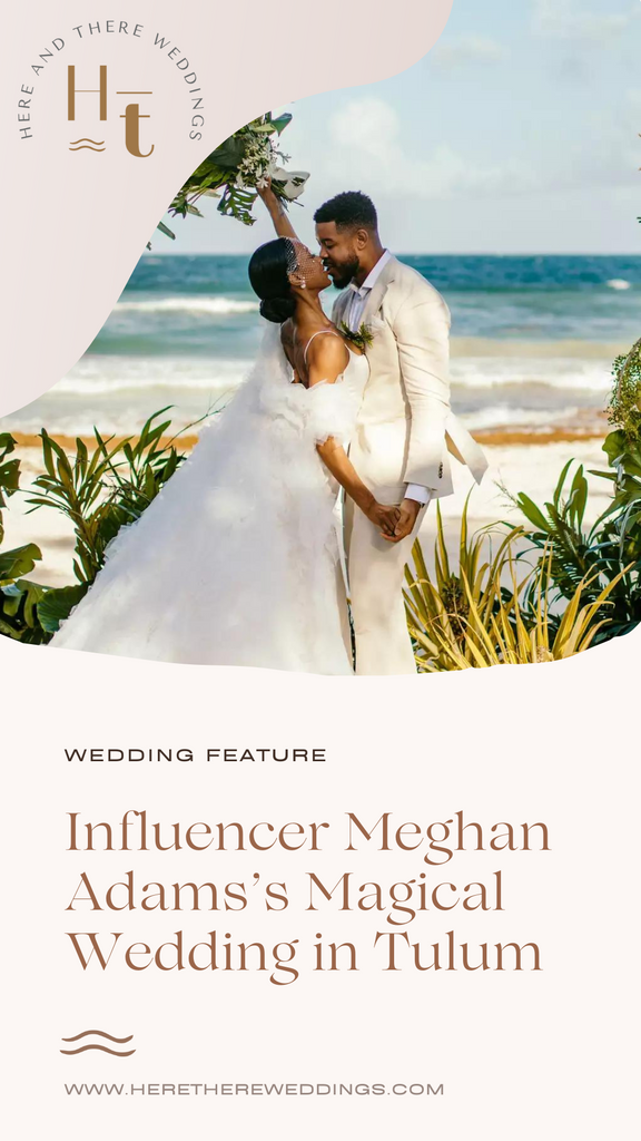 Influencer Meghan Adams’s Magical Wedding in Tulum